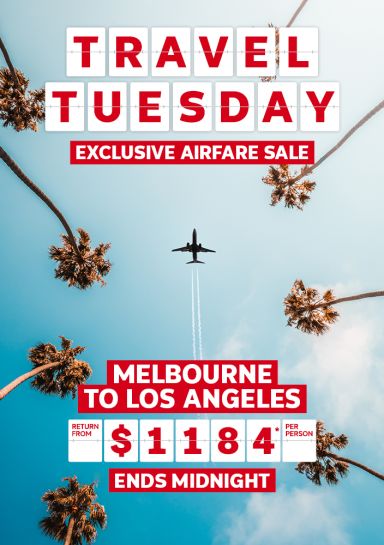 Travel Tuesday. Exclusive airfare sale. Melbourne to Los Angeles return from $1184* per person
