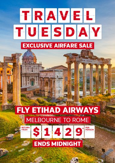 Travel Tuesday. Exclusive airfare sale. Fly Etihad Airways Melbourne to Rome return from $1429* per person