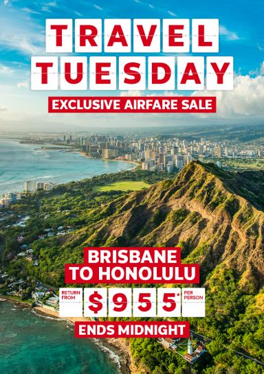 Travel Tuesday. Exclusive airfare sale. Brisbane to Honolulu return from $955* per person