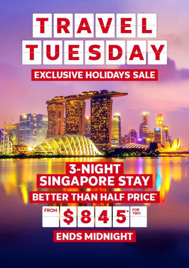 Travel Tuesday. Exclusive holidays sale. 3-night Singapore Stay. Better than half price from $845* for two