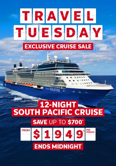 Travel Tuesday. Exclusive cruise sale. 12-night South Pacific cruise. Save up to $700* from $1949* per person