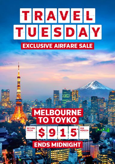 Travel Tuesday. Exclusive airfare sale. Melbourne to Tokyo return from $915* per person