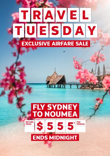 Travel Tuesday. Exclusive airfare sale. Sydney to Noumea return from $555* per person