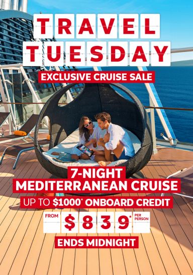 Travel Tuesday - exclusive cruise sale | 7-night Mediterranean cruise. Up to $1,000* onboard credit. From $839* per person. Ends midnight