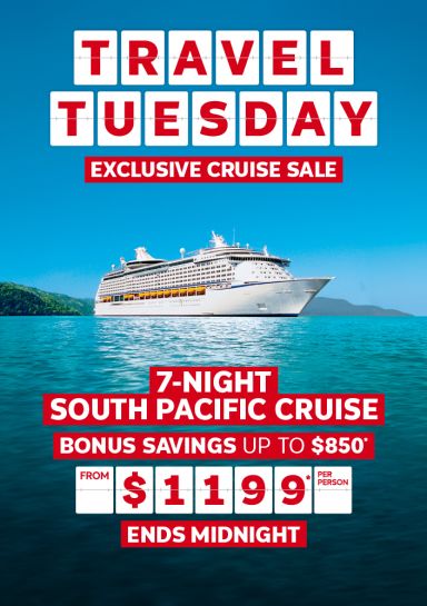 Travel Tuesday. Exclusive cruise sale. 7-night South Pacific cruise. Bonus savings up to $850* from $1199* per person