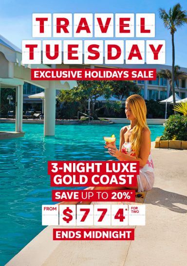 Travel Tuesday - exclusive holidays sale. 3-night Luxe Gold Coast | save up to 20%* from $774* for two. Ends midnight