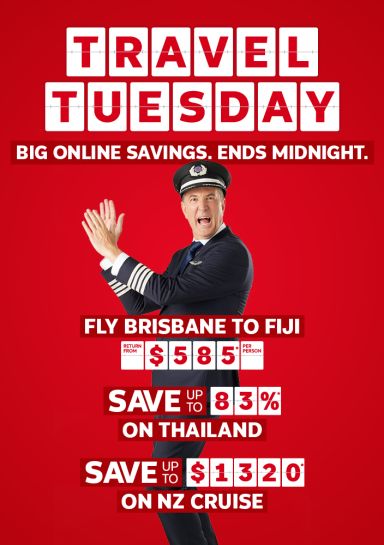 Travel Tuesday - big online savings, ends midnight | Fly Brisbane to Fiji - return from $585* per person | Save up to 83%* on Thailand | Save up to $1,320* on NZ Cruise