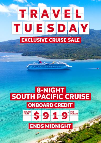 Travel Tuesday | exclusive cruise sale. 8-night South Pacific cruise - onboard credit*. Return from $919* per person | Ends Midnight