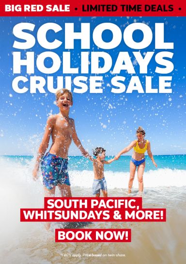 School holidays cruise sale. South Pacific, Whitsundays & more! Book now!