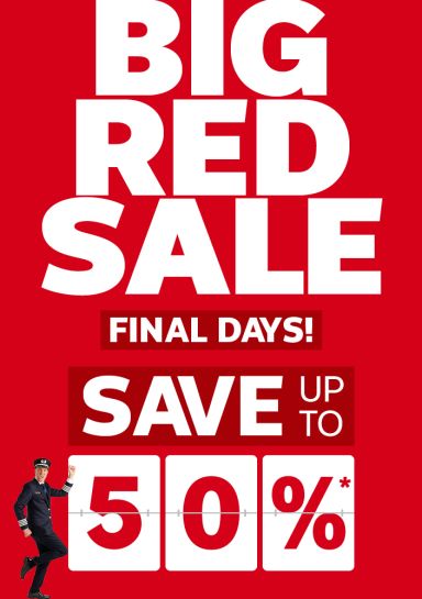 Big Red Sale - Final Days! Save up to 50%* off. *Terms & Conditions apply, Excludes flights