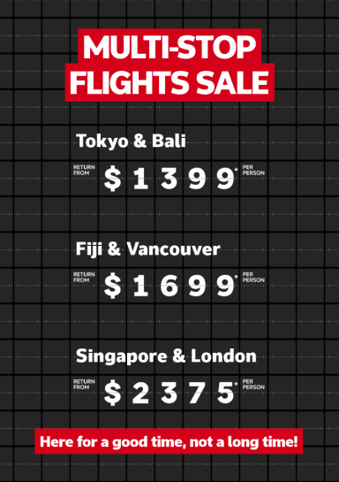 Multi-stop flights sale. Tokyo & Bali return from $1399* per person, Fiji & Vancouver return from $1699* per person, Singapore & London return from $2375* per person