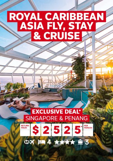 Royal Caribbean Asia fly, stay & cruise | exclusive deal*. Singapore & Penang - return from $2,525* per person