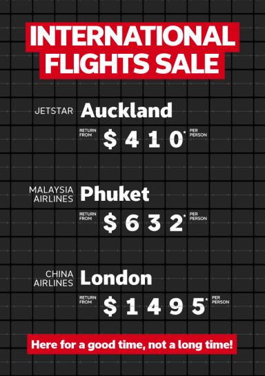 International flights sale. Jetstar Auckland return from $410* per person, Malaysia Airlines Phuket return from $632* per person, China Airlines London return from $1495* per person