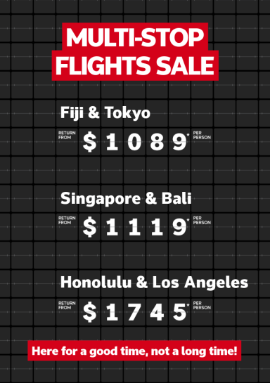 Multi-stop flights sale. Fiji & Tokyo return from $1089* per person, Singapore & Bali return from $1119* per person, Honolulu & Los Angeles return from $1745* per person