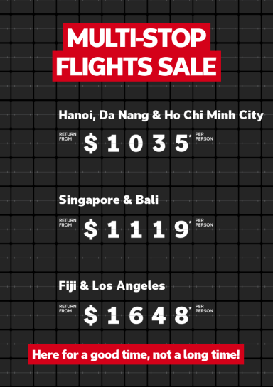 Multi-stop flights sale. Hanoi, Da Nang & Ho Chi Minh City return from $1035* per person, Singapore & Bali return from $1119* per person, Fiji & Los Angeles return from $1648* per person