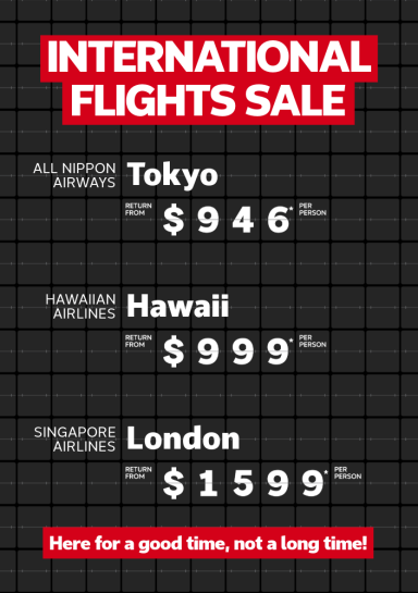 International flights sale. All Nippon Airways Tokyo return from $946* per person, Hawaiian Airlines return from $999* per person, Singapore Airlines London return from $1599* per person