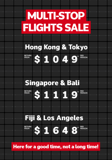Multi-stop Flights Sale. Hong Kong & Tokyo return from $1049* per person, Singapore & Bali return from $1119* per person, Fiji & Los Angeles return from $1648* per person