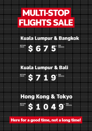 Multi-stop flights sale | Malaysia Airlines - Kuala Lumpur & Bangkok. Return from $675* per person | Kuala Lumpur & Bali. Return from $719* per person |  Hong Kong & Tokyo - return from $1,049* per person | Hurry, sale ends 21 July!