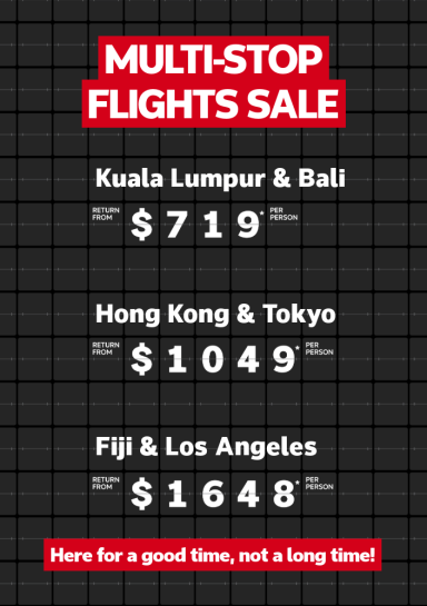 Multi-stop flights sale. Kuala Lumpur & Bali return from $719* per person, Hong Kong & Tokyo return from $1049* per person, Fiji & Los Angeles return from $1648* per person