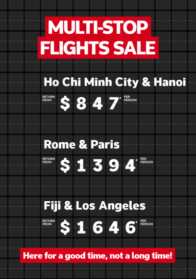 Mutli-stop flights sale. Ho Chi Minh City & Hanoi return from $847* per person, Cathay Pacific Rome & Paris return from $1394* per person, Fiji & Los Angeles return from $1646* per person