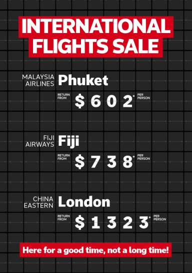 International flights sale. Malaysia Airlines Phuket return from $602* per person, Fiji Airways Fiji return from $738* per person, China Eastern London return from $1323* per person