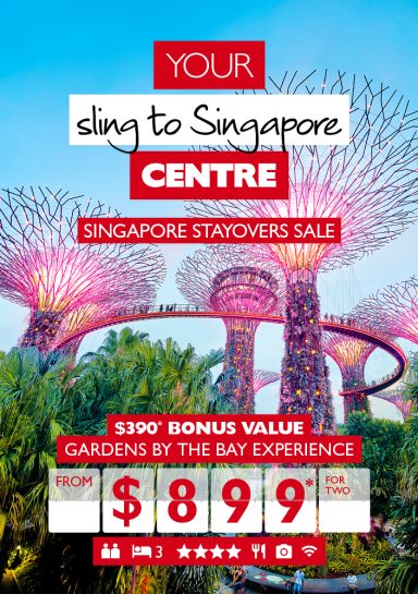 Your sling to Singapore centre | Singapore Stayover Sale. $390* bonus value - Gardens by the Bay experience from $899* for two.
