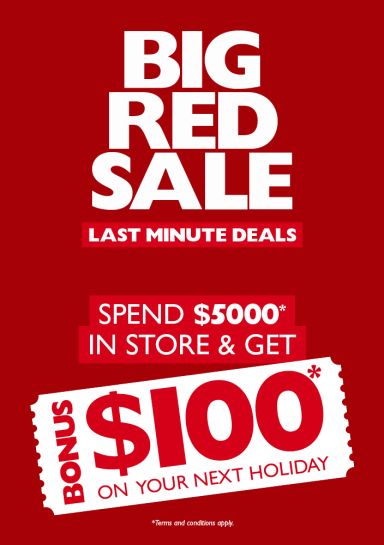 Big Red Sale - spend $5000* in store & get bonus $100* on your next holiday