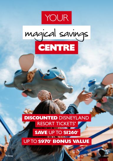 Your magical savings Centre | Discounted Disneyland resort tickets*, Save up to $1260*, Up to $970* bonus value