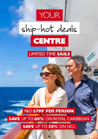 Your ship-hot deals centre | limited time sails. P&O $799* per person. Save up to 60%* on Royal Caribbean. Save up to 50%* on NCL