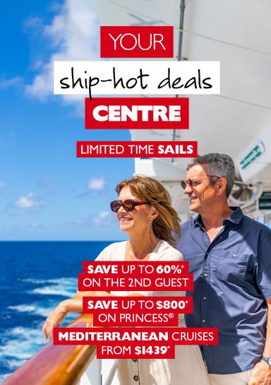 Your ship-hot deals centre | limited time sails. Save up to 60%* on the 2nd guest. Save up to $800* on Princess. Mediterranean cruises from $1,439*