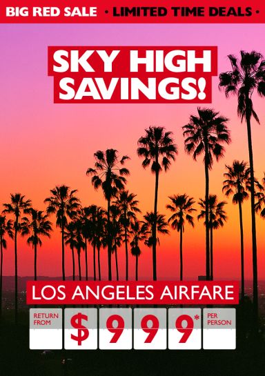 Sky High Savings! Los Angeles airfare return from $999* per person