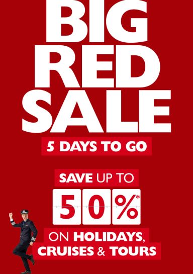 Big Red Sale - 5 days to go! Save up to 50%* on holidays, cruises and tours