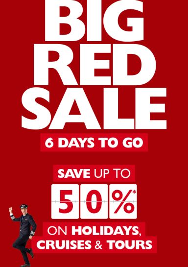 Big Red Sale - 6 days to go! Save up to 50%* on holidays, cruises and tours