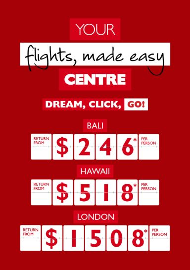 Your flights, made easy Centre | Dream, click, go! | Bali return from $246* per person, Hawaii return from $518* per person, London return from $1508* per person