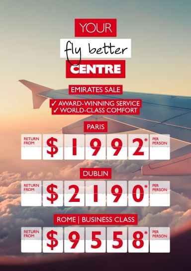 Your fly better Centre | Emirates Sale | Paris return from $1992* per person, Dublin return from $2198* for two, Rome Business Class return from $9558* per person