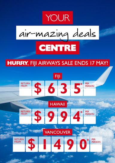 Your air-mazing deals centre. Hurry, Fiji Airways sale ends 17 May! Fiji return from $635* per person. Hawaii return from $994* per person. Vancouver return from $1,490* per person