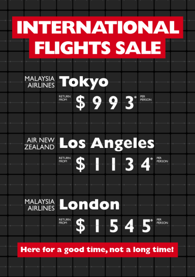 International flights sale | Malaysia Airlines Tokyo return from $993* per person, Air New Zealand Los Angeles return from $1134* per person, Malaysia Airlines London return from $1545* per person