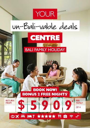 Your un-Bali-vable deals Centre | Bali family holiday | Book now! Bonus 2 free nights* return from $5909* per family of 4
