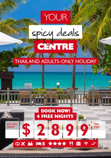Your spicy deals Centre | Thailand adults-only Holiday | Book now! | 4 free nights* return from $2899* for two