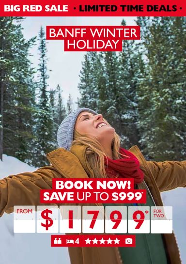 Banff winter holiday | Book now! | Save up to $999* from $1799* for two