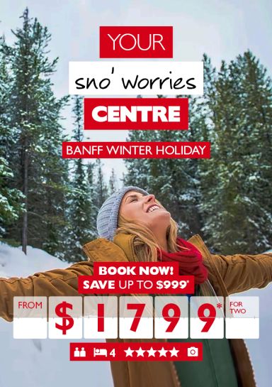 Your sno' worries Centre | Banff winter holiday | Book now! | Save up to $999* from $1799* for two