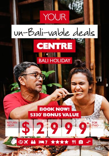 Your un-Bali-vable deals Centre | Bali Holiday | Book now! | $330* bonus value return from $2999* for two