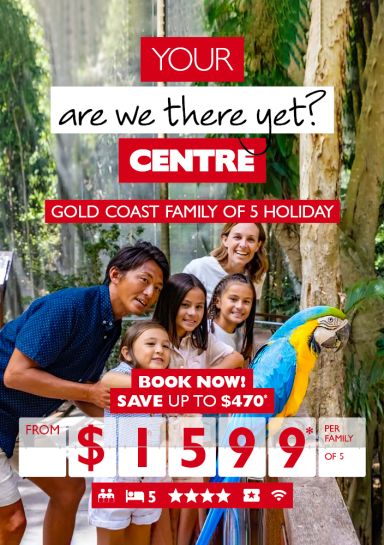 Your are we there yet? Centre | Gold Coast family of 5 holiday | Book now! | Save up to $470* from $1599* per family of 5
