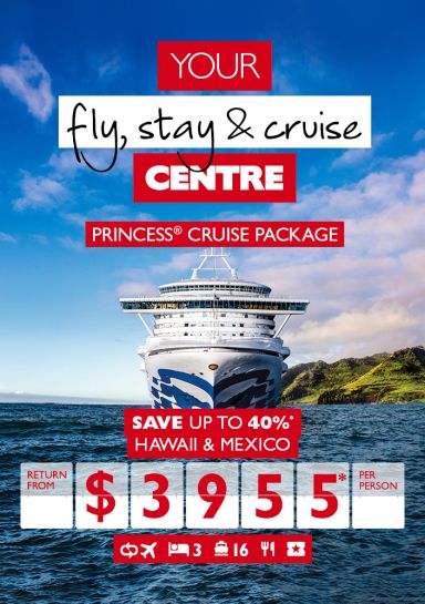 Your fly, stay & cruise Centre | Princess cruise package | Save up to 40%* Hawaii & Mexico return from $3955* per person
