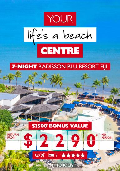 Your life's a beach Centre | 7-night Radisson Blu Resort Fiji | $3500* bonus value | Return from $2290* per person