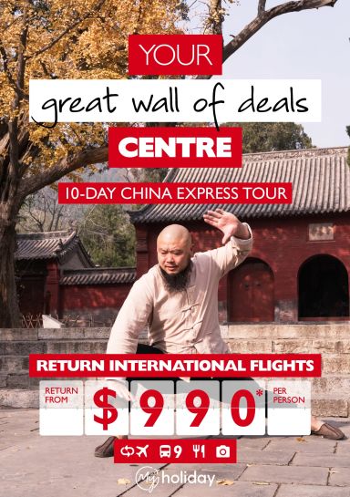 Your great wall of deals centre - 10-day China express tour. Return international flights from $990* per person