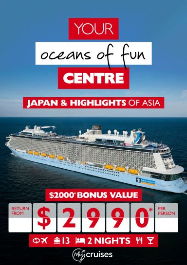 Your oceans of fun centre | Japan & Highlights of Asia. $2,000* bonus value return from $2,990* per person. Royal Caribbean cruise ship at sea