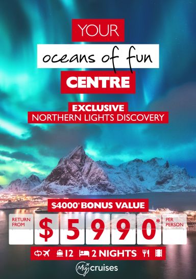 Your oceans of fun Centre | Exclusive Northern Lights Discovery | $4000* bonus value return from $5990* per person