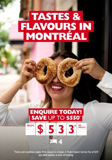 Experience the tasted & flavours of Montreal for just $553* per person!