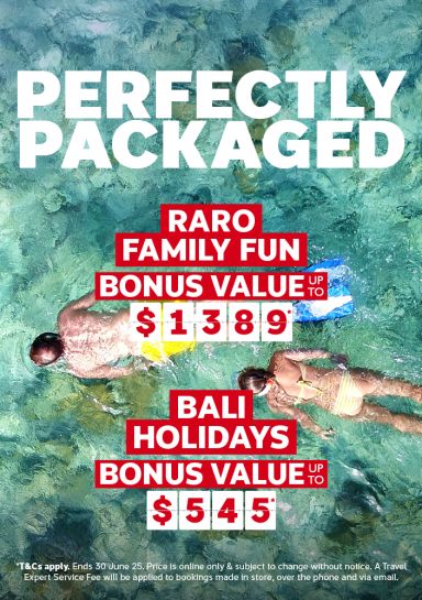 Perfectly packaged. Raro family fun bonus value up to $1389*. Bali Holidays bonus value up to $545*